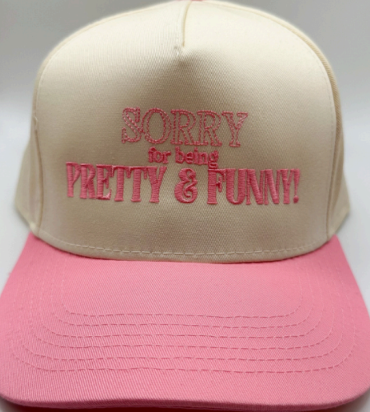 The Happiest Sorry For Being Pretty & Funny Hat in Pink