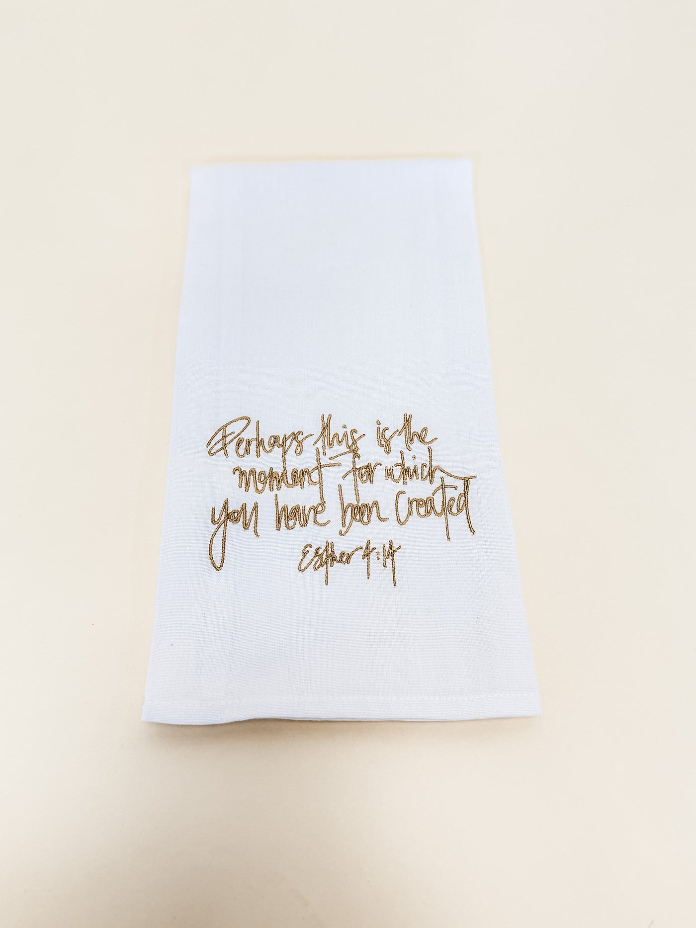 Perhaps This Is The Moment For Which You Have Been Created, Esther 4:14 Towel